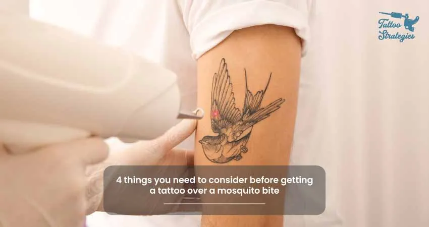 4 things you need to consider before getting a tattoo over a mosquito bite - Tattoo Strategies