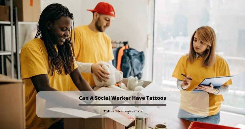 Can A Social Worker Have Tattoos