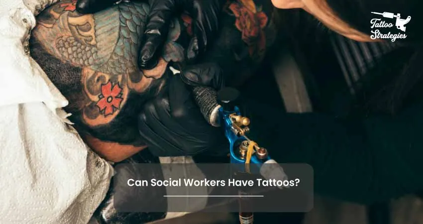 Can Social Workers Have Tattoos - Tattoo Strategies