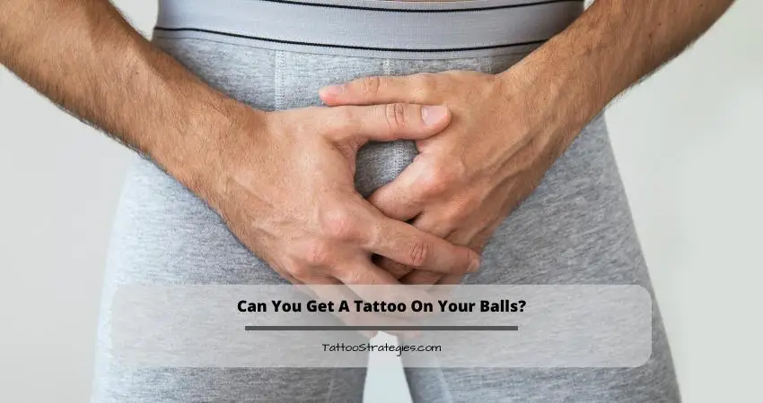 Can You Get A Tattoo On Your Balls?