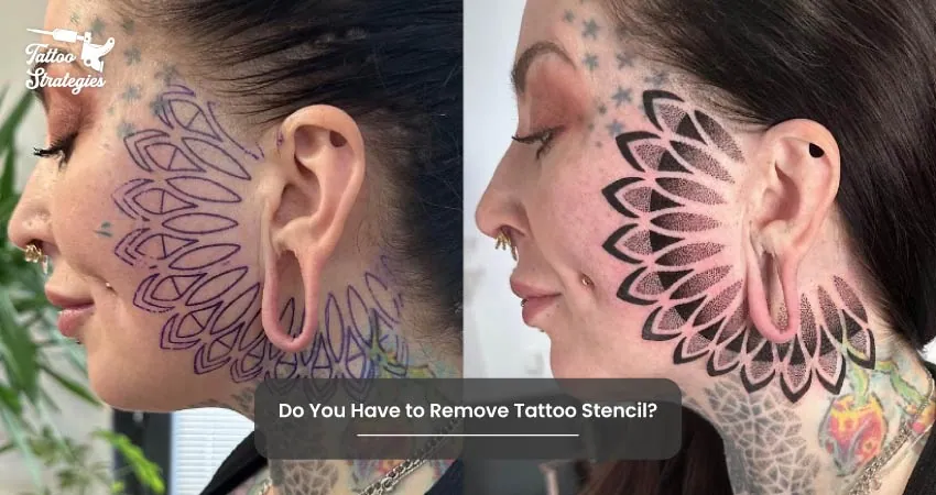 Do You Have to Remove Tattoo Stencil