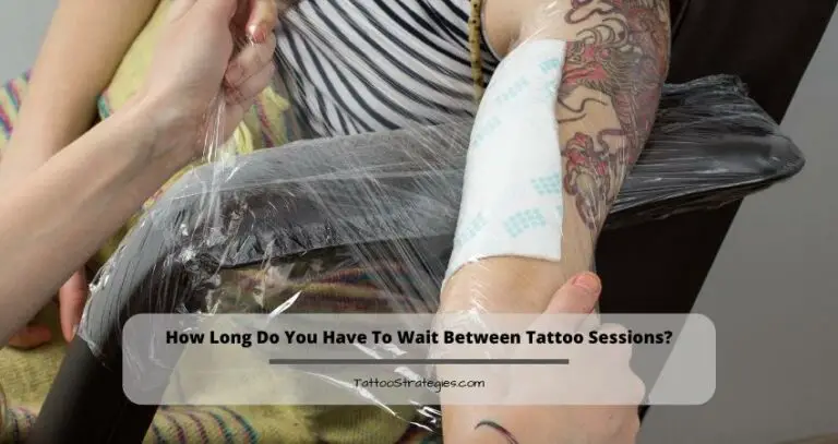How Long Do You Have To Wait Between Tattoo Sessions?