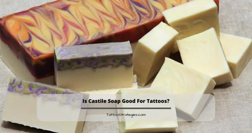 Is Castile Soap Good For Tattoos
