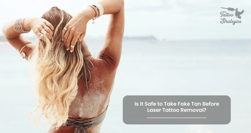 Is It Safe to Take Fake Tan Before Laser Tattoo Removal