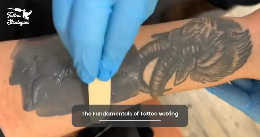 The Fundamentals of Tattoo waxing