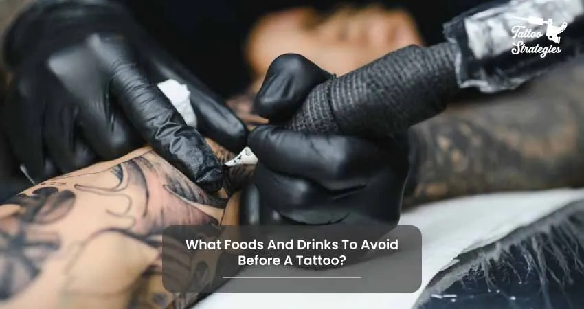 What Foods And Drinks To Avoid Before A Tattoo - Tattoo Strategies
