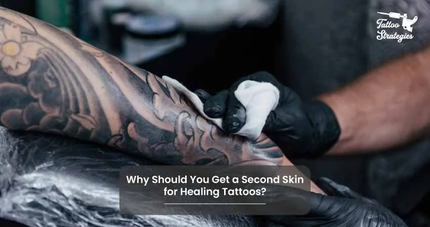 Why Should You Get a Second Skin for Healing Tattoos - Tattoo Strategies