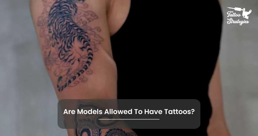 Are Models Allowed To Have Tattoos - Tattoo Strategies