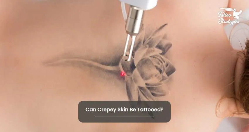 Can Crepey Skin Be Tattooed - Tattoo Strategies