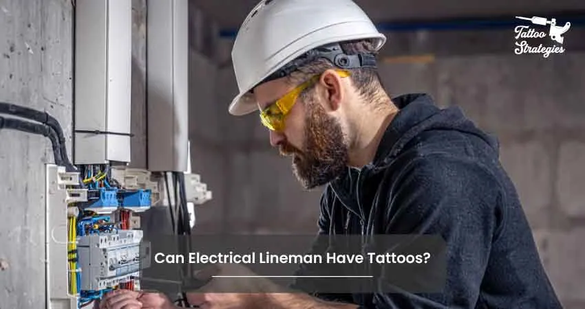 Can Electrical Lineman Have Tattoos - Tattoo Strategies