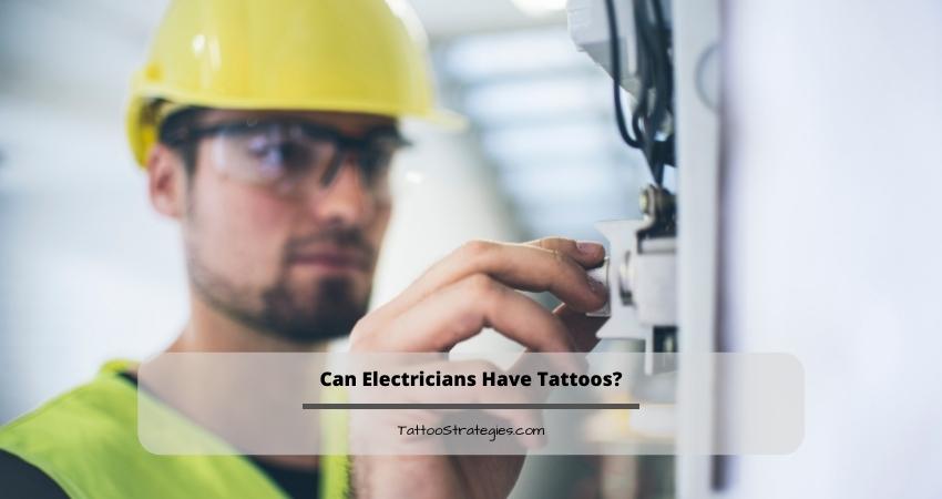 Can Electricians Have Tattoos?