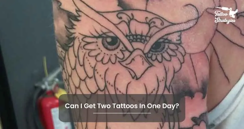 Can I Get Two Tattoos In One Day - Tattoo Strategies