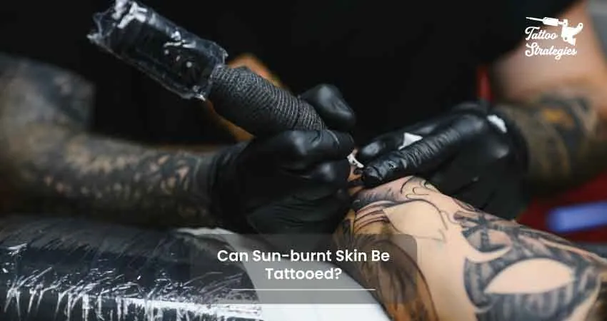 Can Sun burnt Skin Be Tattooed - Tattoo Strategies