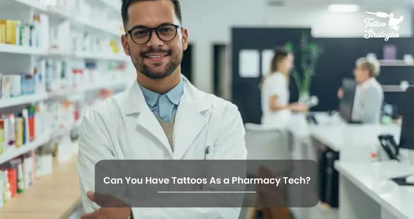 Can You Have Tattoos As a Pharmacy Tech - Tattoo Strategies