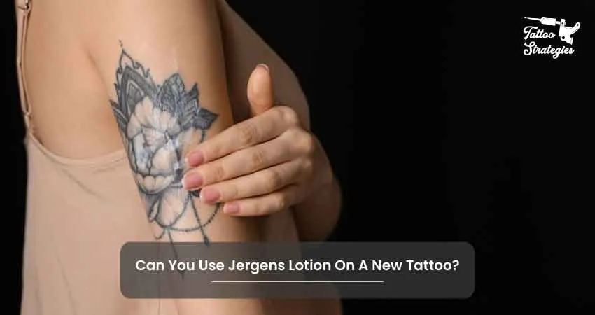 Can You Use Jergens Lotion On A New Tattoo - Tattoo Strategies