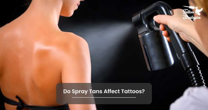 Do Spray Tans Affect Tattoos - Tattoo Strategies