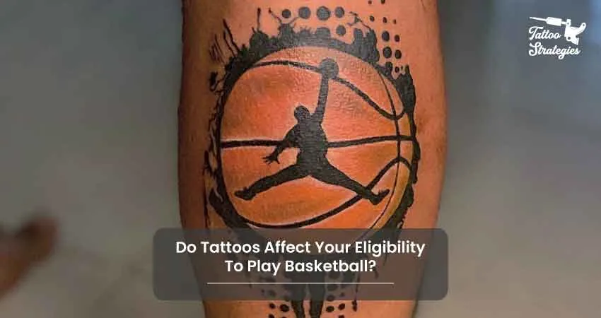 Do Tattoos Affect Your Eligibility To Play Basketball - Tattoo Strategies