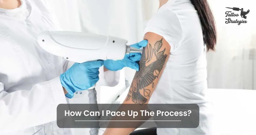 How Can I Pace Up The Process - Tattoo Strategies