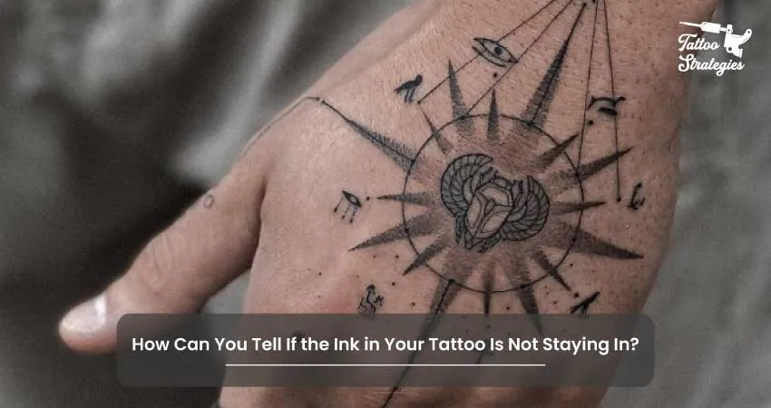 How Can You Tell If the Ink in Your Tattoo Is Not Staying In - Tattoo Strategies