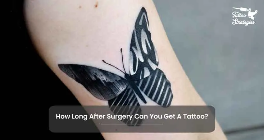 How Long After Surgery Can You Get A Tattoo - Tattoo Strategies
