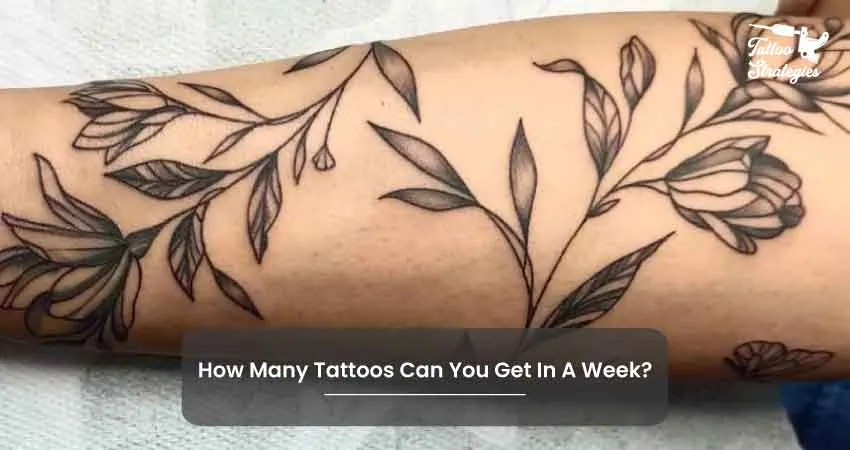 How Many Tattoos Can You Get In A Week - Tattoo Strategies