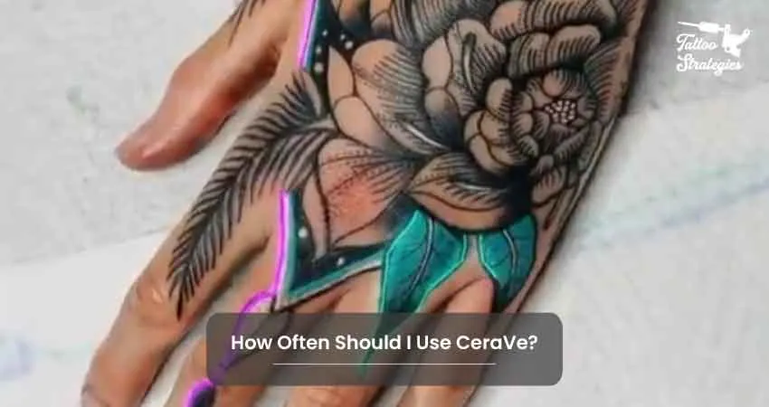 How Often Should I Use CeraVe - Tattoo Strategies