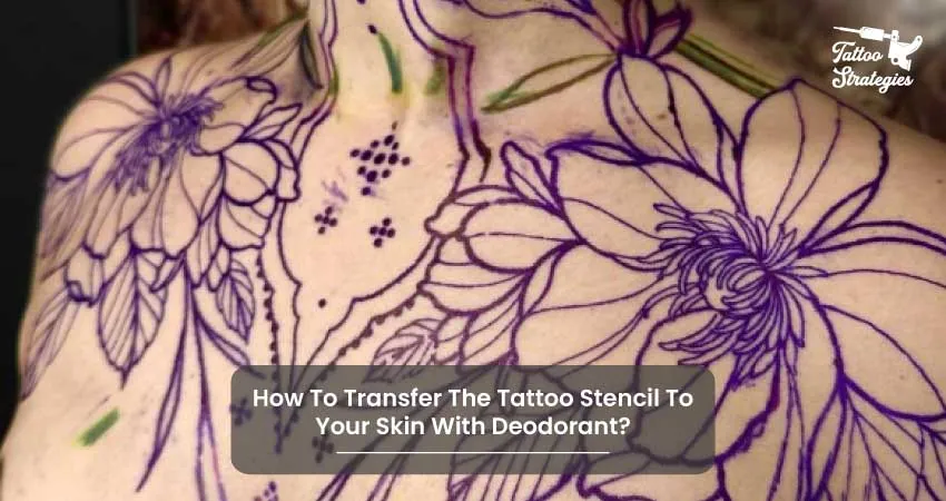 How To Apply A Tattoo Stencil Without Deodoran - Tattoo Strategies