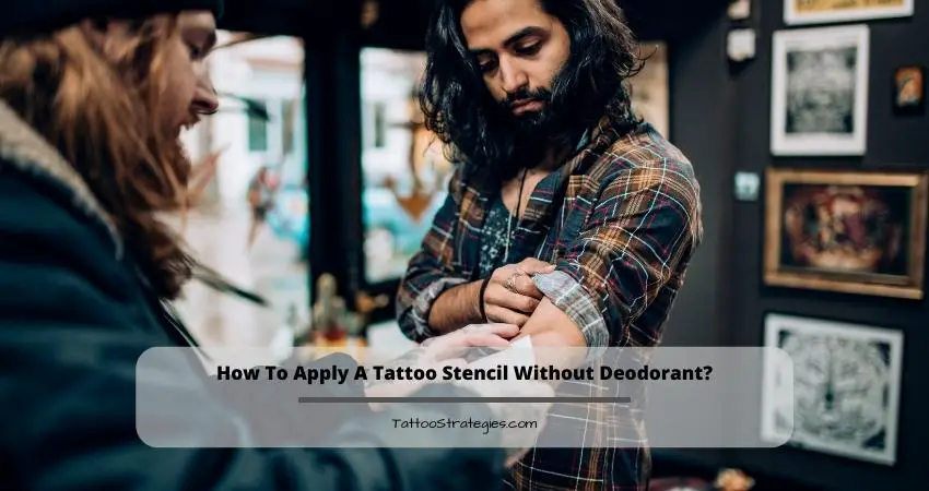 How To Apply A Tattoo Stencil Without Deodorant?