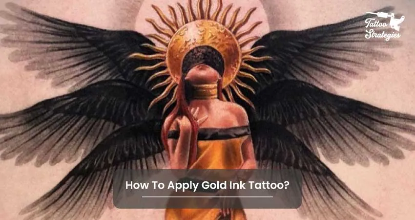 How To Apply Gold Ink Tattoo - Tattoo Strategies