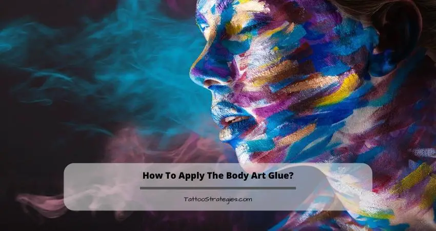 How To Apply The Body Art Glue