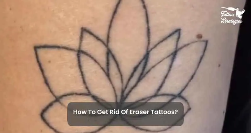 How To Get Rid Of Eraser Tattoos - Tattoo Strategies