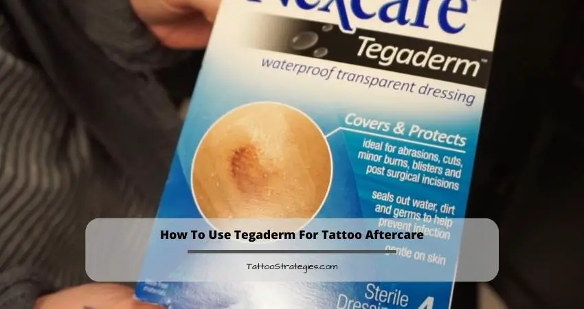 How To Use Tegaderm For Tattoo Aftercare