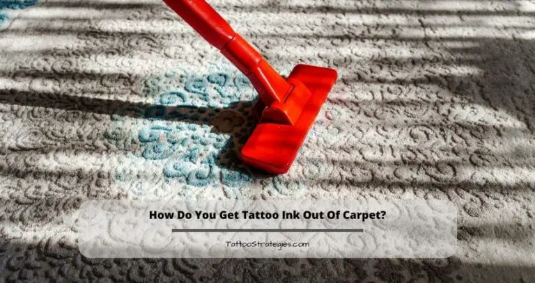 How Do You Get Tattoo Ink Out Of Carpet?
