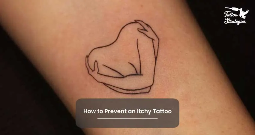 How to Prevent an Itchy Tattoo - Tattoo Strategies