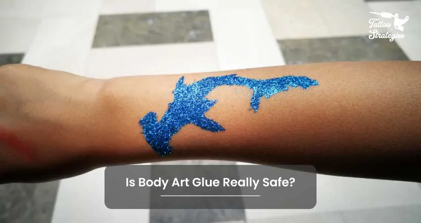 Is Body Art Glue Really Safe - Tattoo Strategies