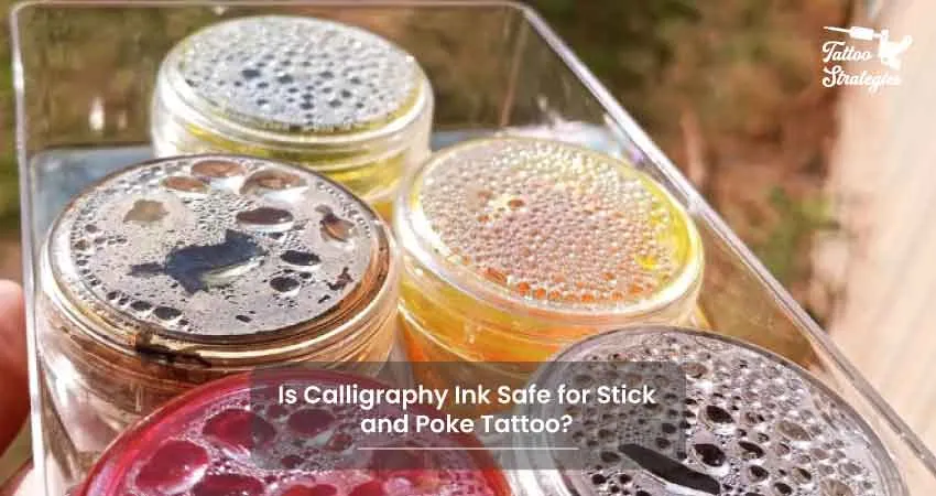 Is Calligraphy Ink Safe for Stick and Poke Tattoo - Tattoo Strategies