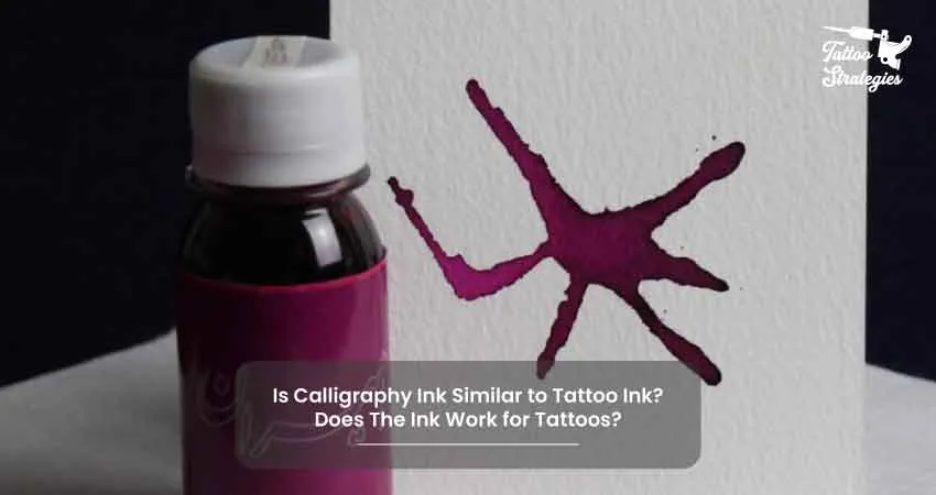 Is Calligraphy Ink Similar to Tattoo Ink Does The Ink Work for Tattoos - Tattoo Strategies