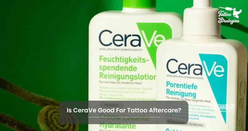 Is CeraVe Good For Tattoo Aftercare - Tattoo Strategies