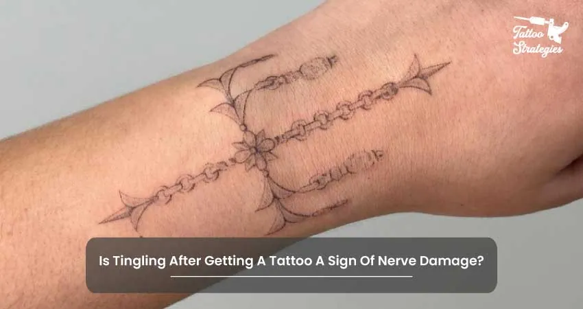 Is Tingling After Getting A Tattoo A Sign Of Nerve Damage - Tattoo Strategies