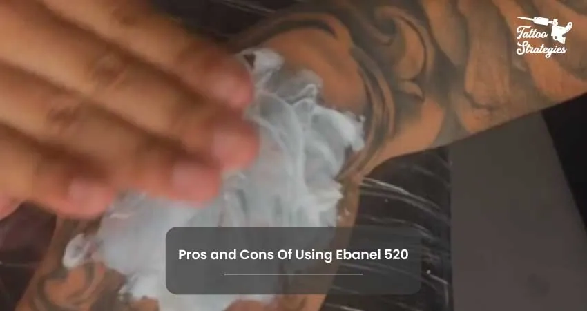 Pros and Cons Of Using Ebanel 520 - Tattoo Strategies