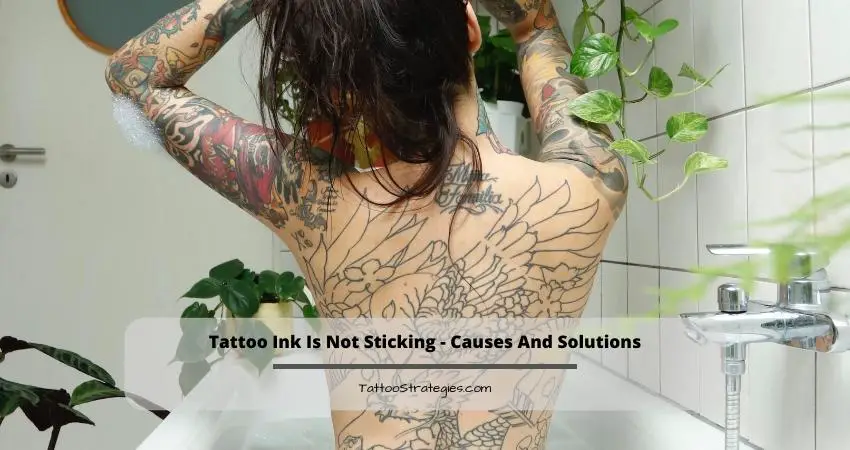 Tattoo Ink Is Not Sticking - Causes And Solutions