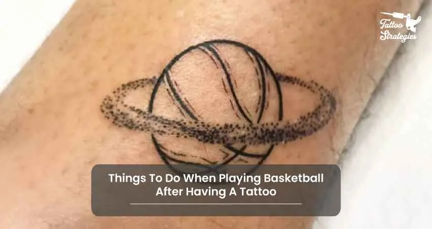 Things To Do When Playing Basketball After Having A Tattoo - Tattoo Strategies