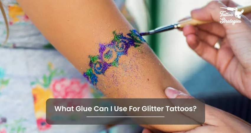 What Glue Can I Use For Glitter Tattoos - Tattoo Strategies
