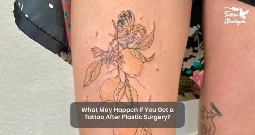 What May Happen If You Get a Tattoo After Plastic Surgery - Tattoo Strategies