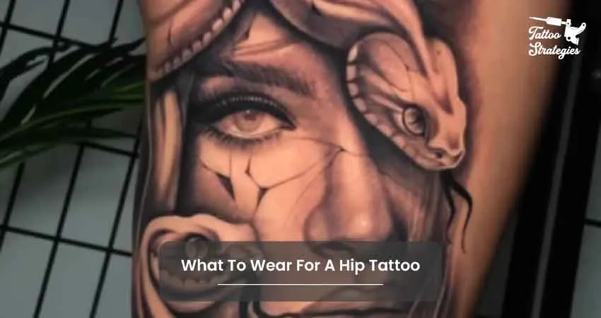 What To Wear For A Hip Tattoo - Tattoo Strategies