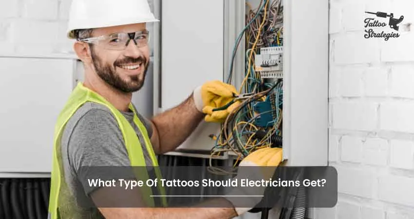 What Type Of Tattoos Should Electricians Get - Tattoo Strategies