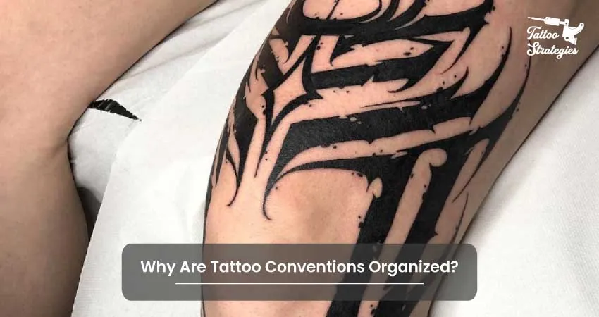 Why Are Tattoo Conventions Organized - Tattoo Strategies