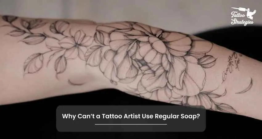 Why Cant a Tattoo Artist Use Regular Soap - Tattoo Strategies