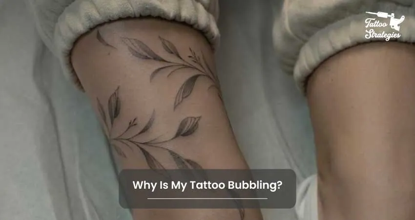 Why Is My Tattoo Bubbling - Tattoo Strategies