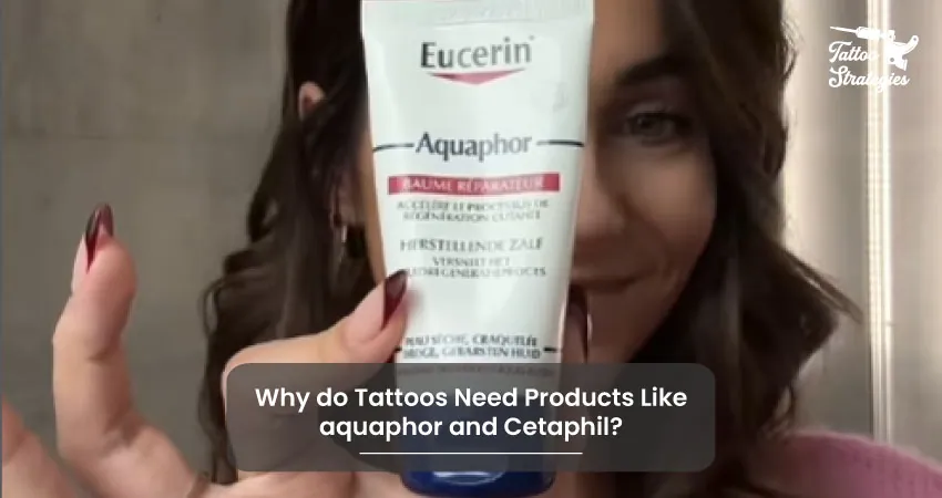 Why do Tattoos Need Products Like Aquaphor and Cetaphil - Tattoo Strategies